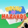 House Of Hazards